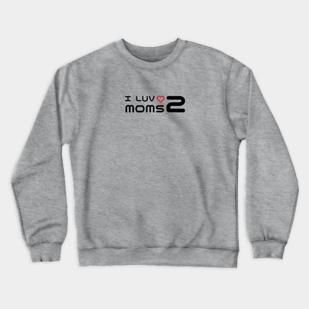 Double the Love: Thoughtful Gifts for Two Moms Crewneck Sweatshirt by Orento